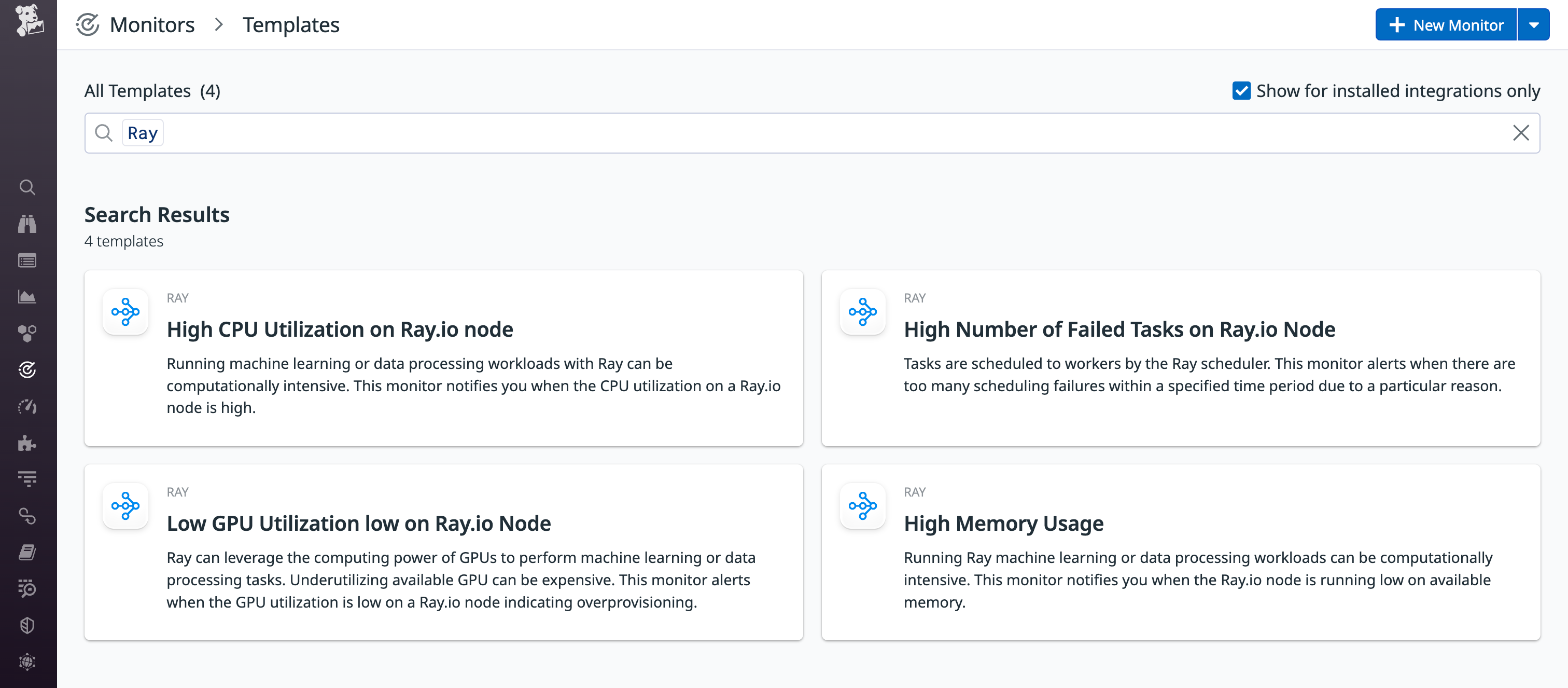 Get notified of critical issues by enabling our OOTB monitor templates.