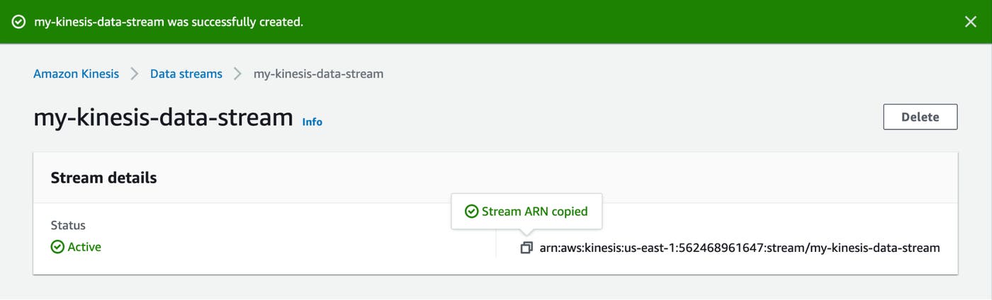 A Kinesis web page shows a banner stating that the stream was successfully created, and acknowledges that that stream’s ARN has been copied to the user’s clipboard. A Kinesis web page shows a banner stating that the stream was successfully created, and acknowledges that that stream’s ARN has been copied to the user’s clipboard.
