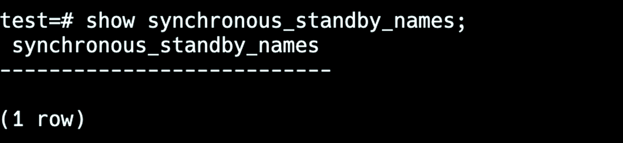 QL query output showing synchronous_standby_names with no value, indicating no synchronous standby is configured.