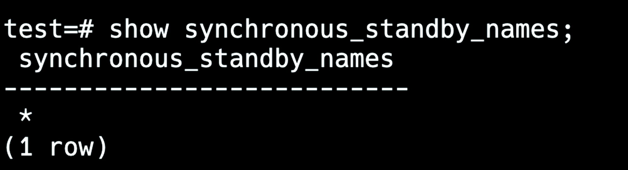 SQL query output showing synchronous_standby_names set to *, indicating any available replica can act as a synchronous standby.