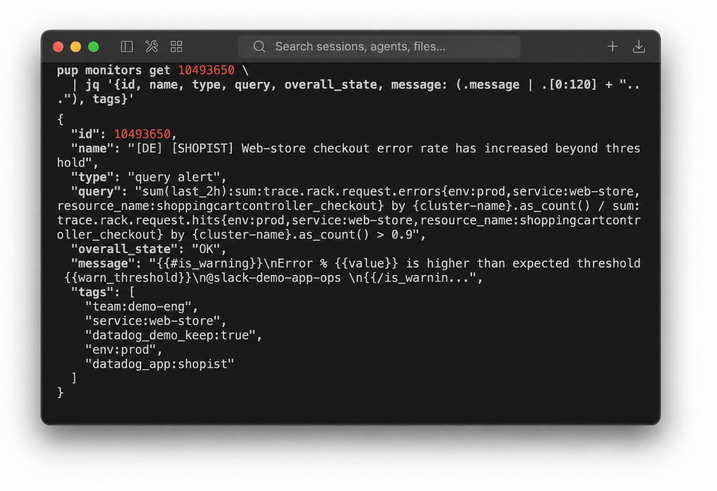 Terminal output showing pup monitors get returning structured JSON for a checkout error rate monitor, including state, tags, and alert thresholds. Terminal output showing pup monitors get returning structured JSON for a checkout error rate monitor, including state, tags, and alert thresholds.