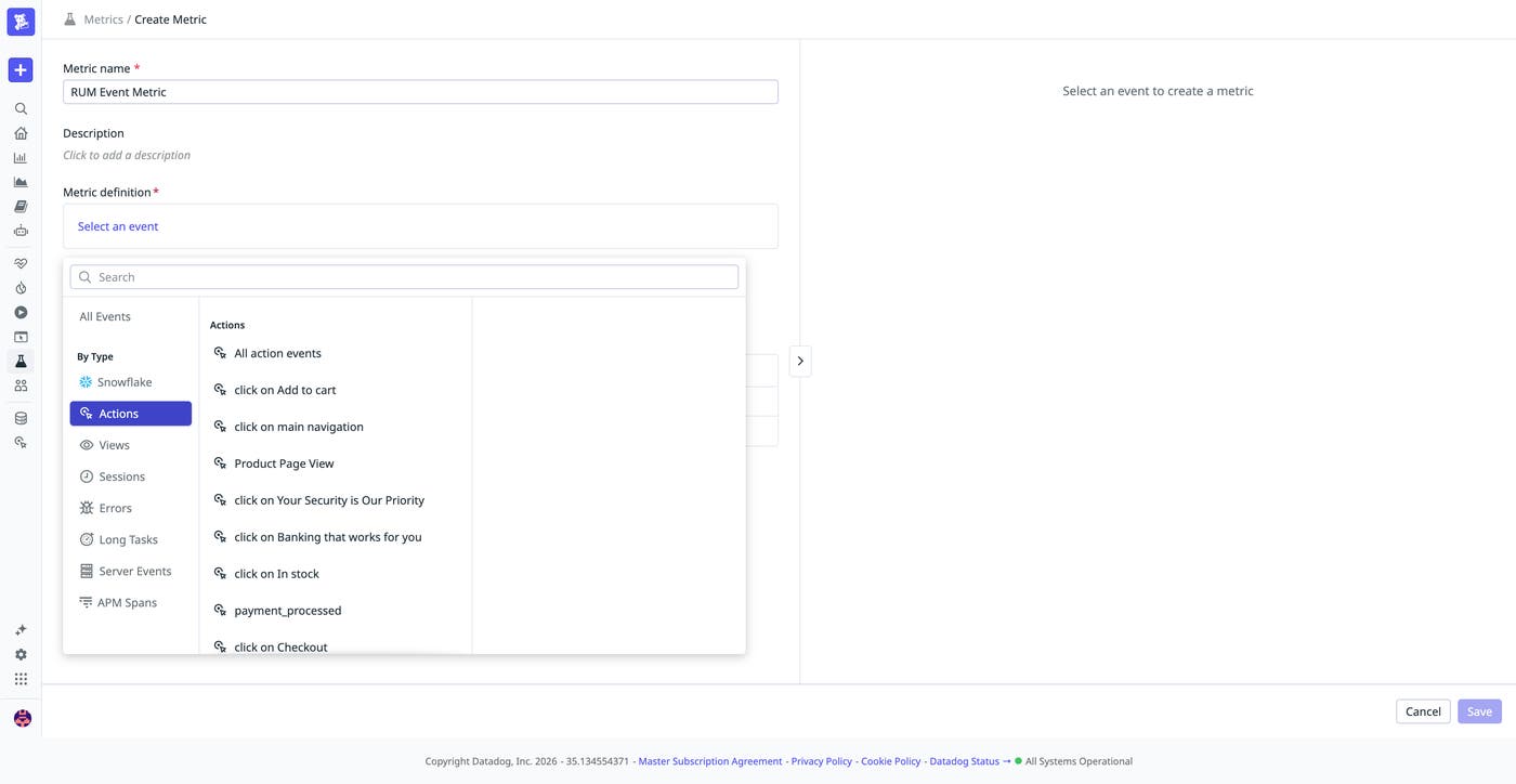 A Datadog Create Metric page with the event picker open, showing RUM and Product Analytics event types (Actions, Views, Sessions, Errors) and selectable action events like clicks and pageviews. A Datadog Create Metric page with the event picker open, showing RUM and Product Analytics event types (Actions, Views, Sessions, Errors) and selectable action events like clicks and pageviews.